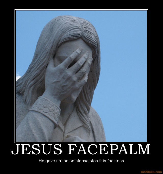 /dateien/uh65410,1283127224,jesus-facepalm-facepalm-jesus-epic-demotivational-poster-1218659828