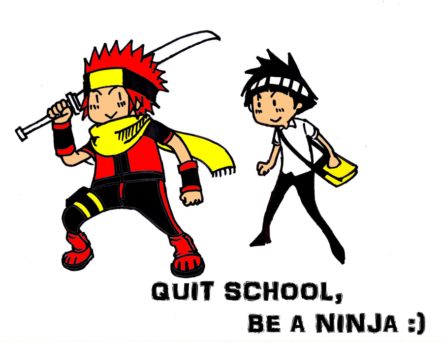 quit school  be a ninja xd by kyle casti