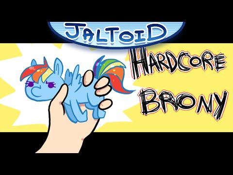Youtube: Hardcore Brony (My Little Pony / Brony Parody) - Jaltoid Cartoons