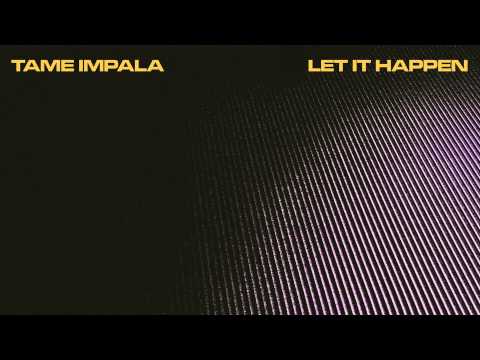 Youtube: Tame Impala - Let It Happen (Official Audio)
