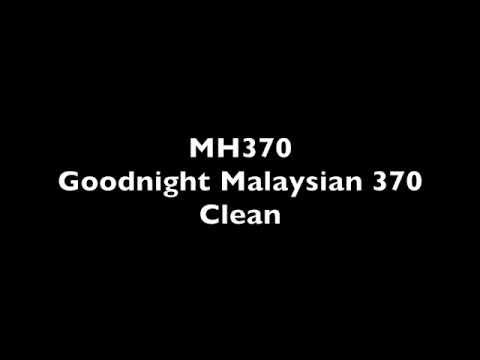 Youtube: MH370 - Goodnight Malaysian 370 Clean Audio