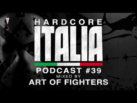 Youtube: Hardcore Italia - Podcast #39 - Mixed by Art of Fighters