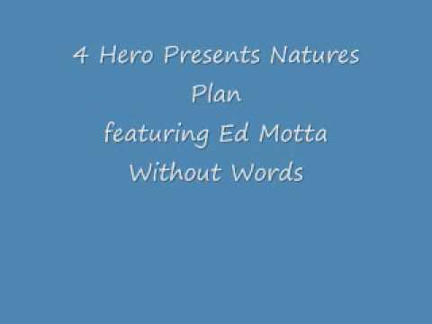 Youtube: 4 Hero presents Natures Plan featuring Ed Motta - Without Words
