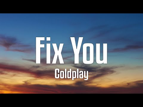 Youtube: Coldplay - Fix You (Lyrics)