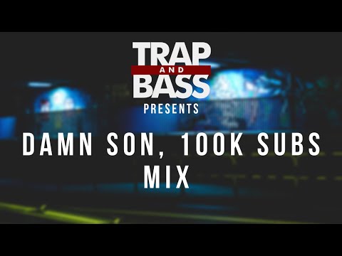 Youtube: The Trap And Bass 'Damn Son, 100k Subs Mix' (Mixed by DarkstepWarrior)