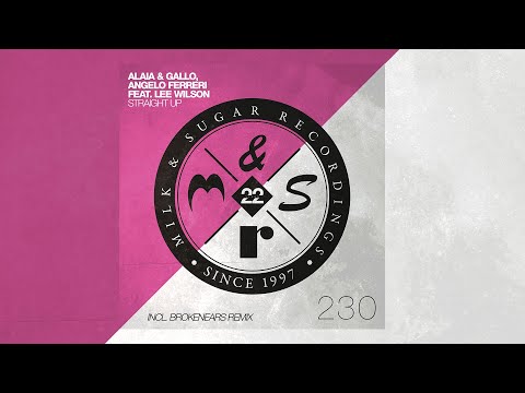 Youtube: Alaia & Gallo & Angelo Ferreri feat. Lee Wilson - Straight Up (Brokenears Remix)