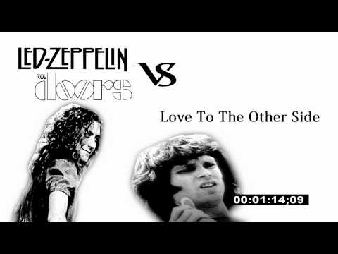 Youtube: Mashup: Led Zeppelin VS The Doors 'Love To The Other Side'