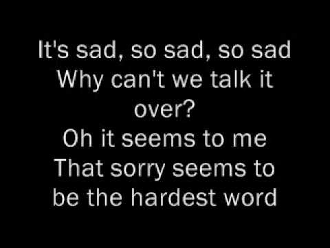 Youtube: Elton John - Sorry Seems To Be The Hardest Word Lyrics