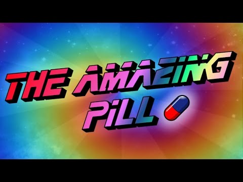 Youtube: The AMAZING Pill