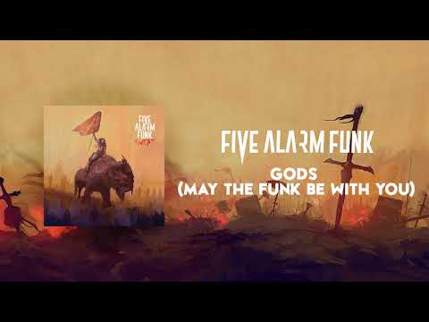 Youtube: Five Alarm Funk - Gods (May the Funk Be With You) [Official Audio]