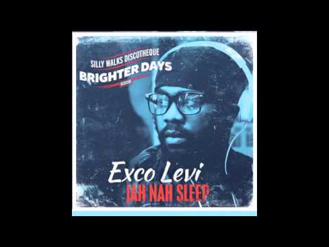 Youtube: Exco Levi - Jah Nah Sleep (Brighter Days Riddim) - Prod. by Silly Walks Discotheque