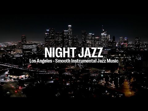 Youtube: Night Jazz - Los Angeles - Melody Jazz Music - Relaxing Ethereal Piano Jazz Instrumental Music
