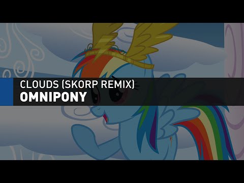 Youtube: Omnipony - Clouds (Skorp remix)