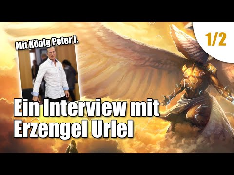 Youtube: Ein Interview mit Erzengel Uriel (König Peter I. Menschensohn) | Teil 1
