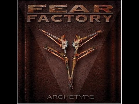 Youtube: Fear Factory - Archetype [Full Album]