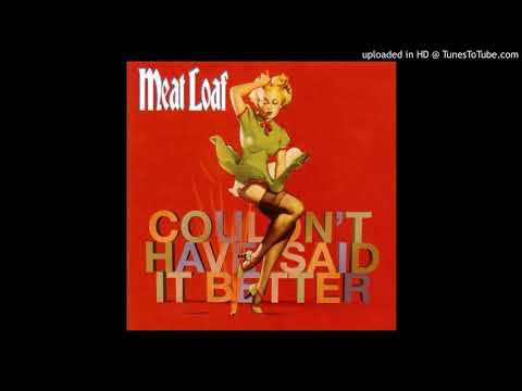 Youtube: Meat Loaf - Couldn't Have Said It Better (Full Version)
