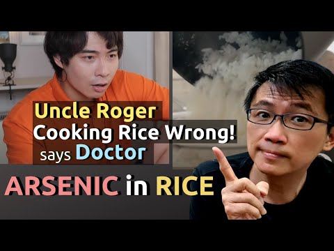 Youtube: Arsenic in Rice - Doctor says 'UNCLE ROGER' is Cooking Rice Wrong