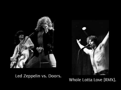 Youtube: Led Zeppelin vs. Doors - Whole Lotta Love [rmx] - credit DJ Zebra