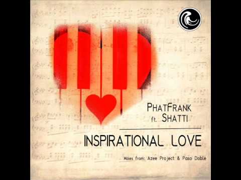 Youtube: PhatFrank Ft Shatti - Inspirational Love (Azee Project Dub Mix) - LQ Demo