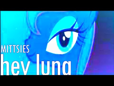 Youtube: mittsies - hey luna