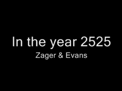 Youtube: In the Year 2525 • Zager & Evans • 1969