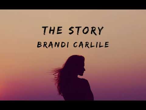 Youtube: Brandi Carlile - The Story (lyrics)