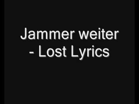 Youtube: Jammer weiter - Lost Lyrics