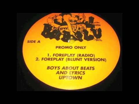Youtube: Boys About Beats And Lyrics Uptown - Foreplay-blunt version (rare indie rap)