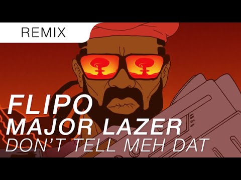Youtube: Major Lazer x Jr Blender x Flipo - Doh Tell Meh Dat (OFFICIAL Remix)