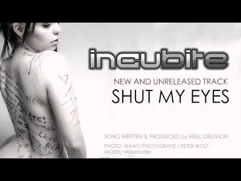 Youtube: Incubite - Shut My Eyes (2013)