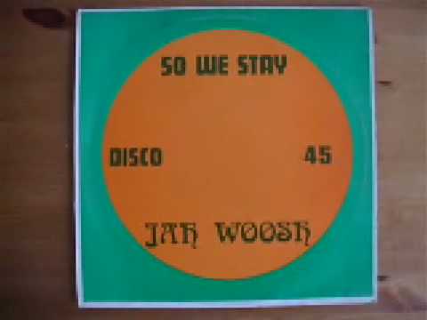 Youtube: JAH WOOSH - So We Stay - reggae roots dub 12" vinyl single disco 45