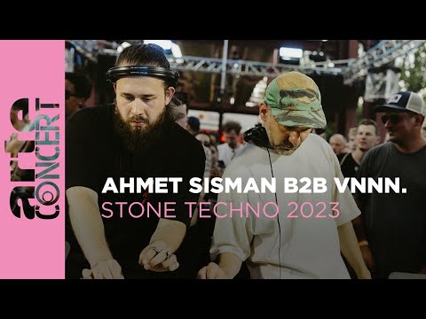 Youtube: Ahmet Sisman B2B VNNN. - Stone Techno Festival 2023 - ARTE Concert