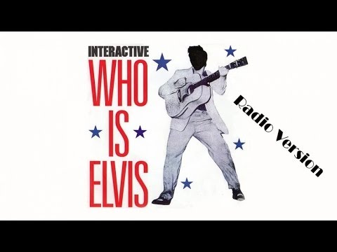 Youtube: Interactive - Who Is Elvis (Radio Version)