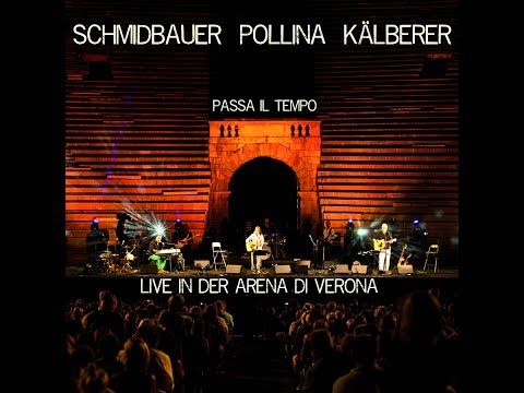 Youtube: Schmidbauer Pollina Kälberer - Passa il Tempo (Live aus der Arena di Verona)