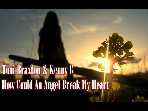 Youtube: Toni Braxton & Kenny G - How Could An Angel Break My Heart