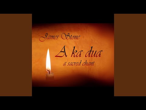 Youtube: A Ka Dua - A Sacred Chant