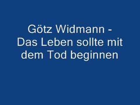 Youtube: Götz Widmann - Das Leben sollte mit dem Tod beginnen
