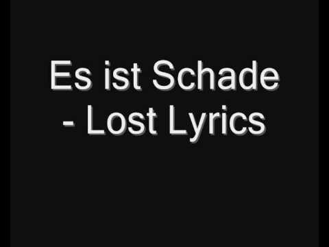 Youtube: Es ist Schade - Lost Lyrics
