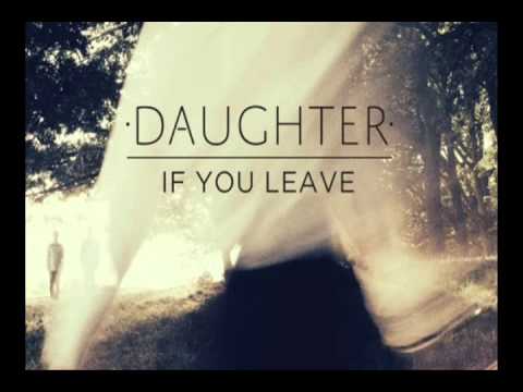 Youtube: Daughter - If You Leave - Youth
