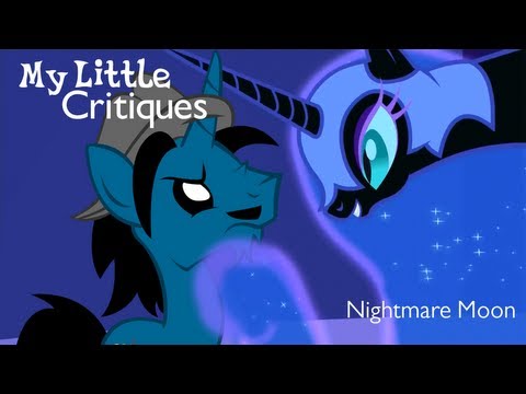 Youtube: My Little Critiques: What's Wrong With the Nightmare Moon Arc