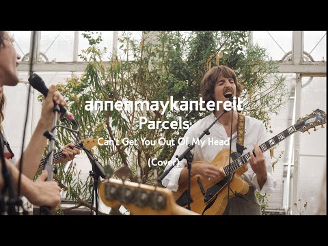 Youtube: Can't Get You out of My Head (Cover) - AnnenMayKantereit x Parcels