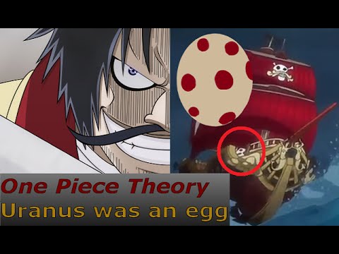 Youtube: One Piece Theory n°1 - Uranus was an egg which was on Gol D. Roger's ship