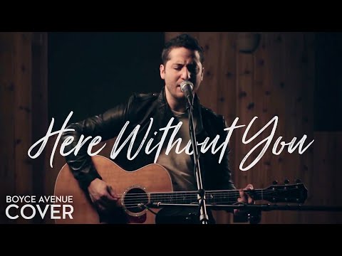Youtube: Here Without You - 3 Doors Down (Boyce Avenue acoustic cover) on Spotify & Apple