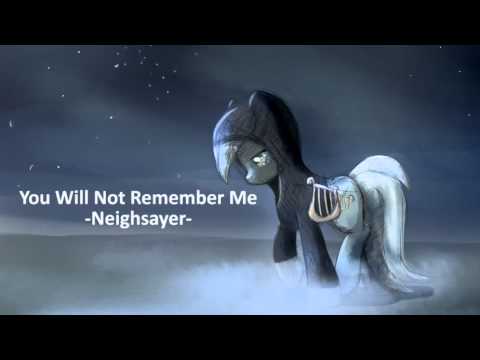 Youtube: Neighsayer - You Will Not Remember Me (Background Pony fan music)