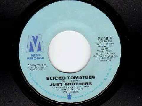 Youtube: JUST BROTHERS - SLICED TOMATOES