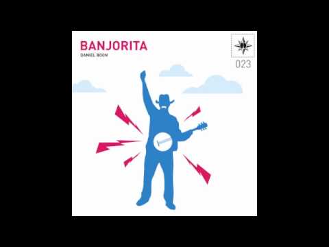 Youtube: Daniel Boon - Banjorita (Original Mix)