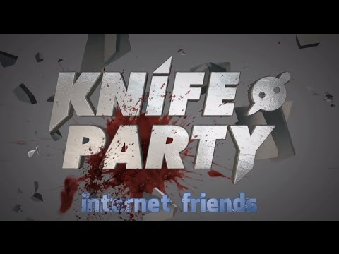 Youtube: Knife Party - Internet Friends (Music Video)