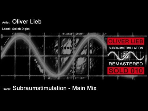 Youtube: Oliver Lieb - Subraumstimulation (Main Mix)