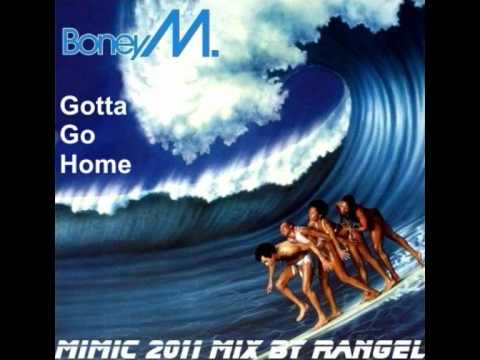 Youtube: Boney M - Gotta Go Home (Mimic 2011 Mix by Rangel).avi