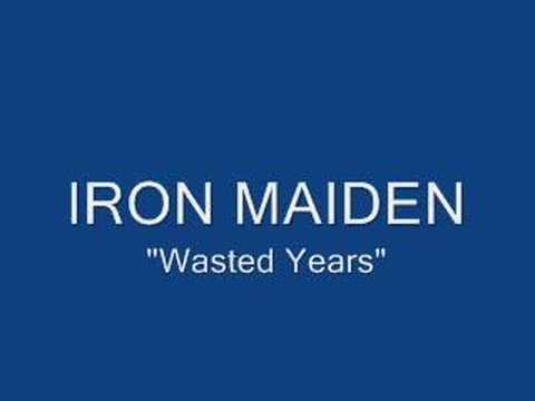 Youtube: Iron Maiden "Wasted Years"